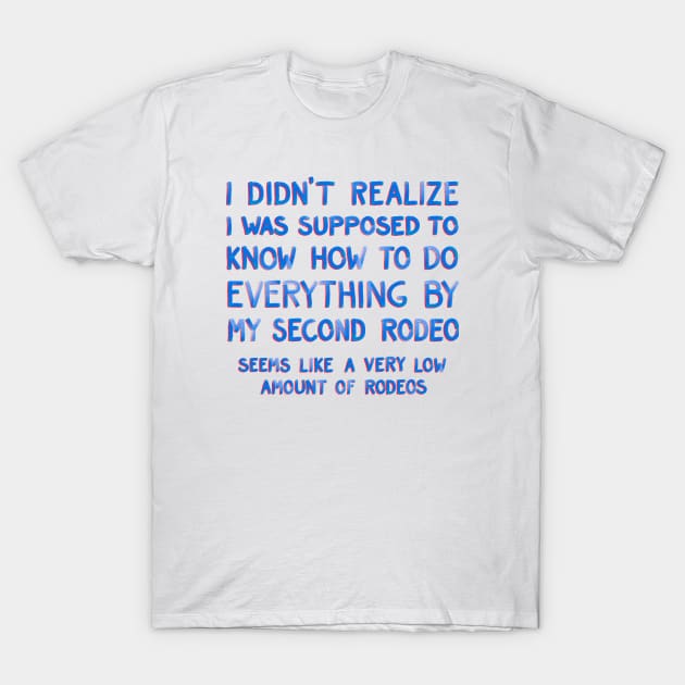 This Is My Second Rodeo T-Shirt by Huge Potato